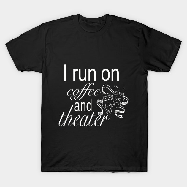 I run on Coffee & Theater T-Shirt by CandiOldfield